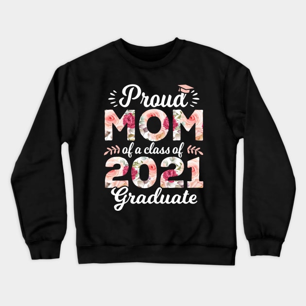 Proud Mom Of A Class Of 2021 Graduate Senior 21 Crewneck Sweatshirt by HCMGift